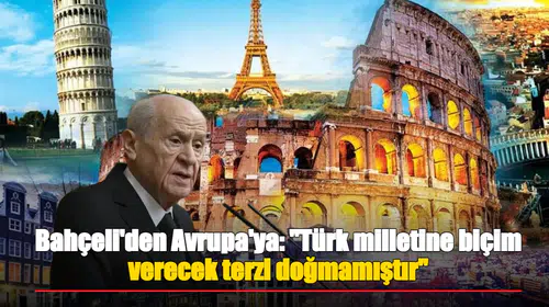 Bahçeli'den Avrupa'ya: "Türk milletine biçim verecek terzi doğmamıştır"