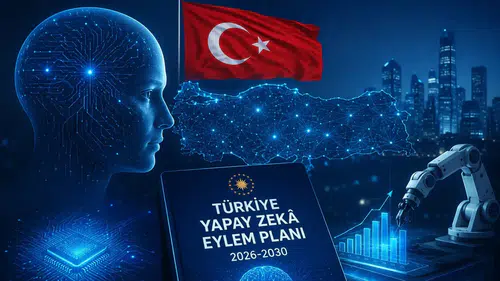 Türkiye'nin 2026-2030 Yapay Zeka Eylem Planı: Dijital Egemenlik ve Küresel Rekabet Gücü