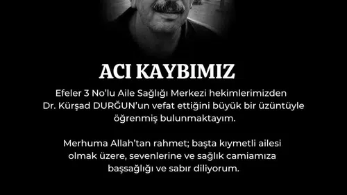 Sağlık Ocağı Hekimi Dr. Kürşad Durğun’a Son Görev