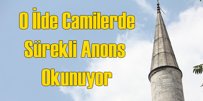 06.00'dan Beri Camilerden Anons Yapılıyor