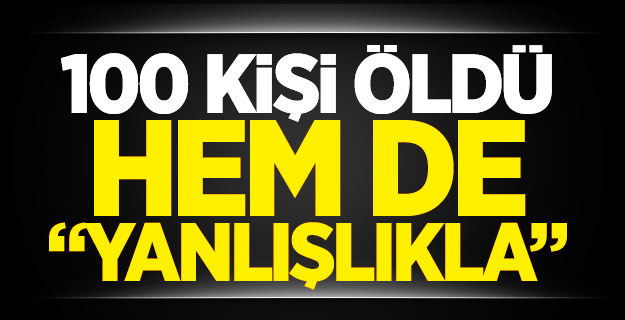 100'den fazla kişiyi kişiyi bombalayarak öldürdüler! Ama yanlışlıkla...