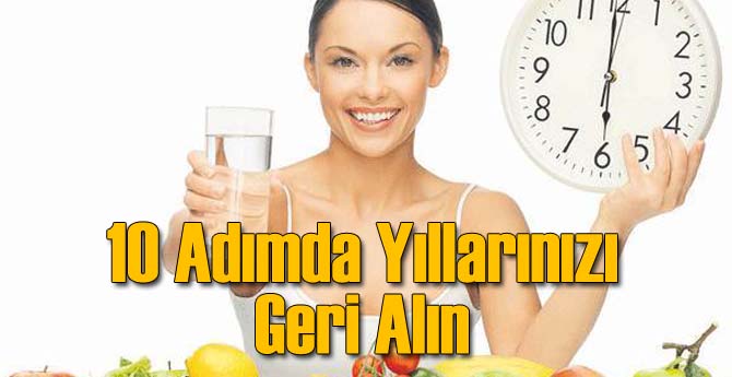 10 Adımda Yıllarınızı Geri Kazanın