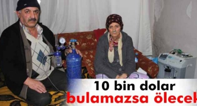 10 bin dolar bulamazsa hayatını kaybedecek