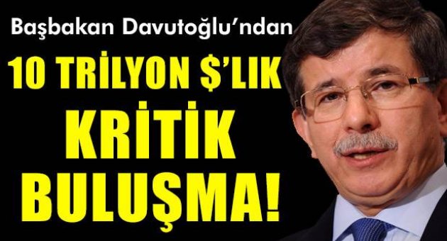 10 trilyon dolarlık kritik buluşma