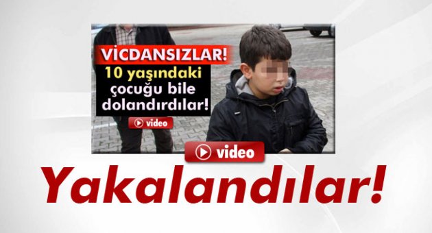 10 yaşındaki çocuğu dolandıran sahte polisler tutuklandı