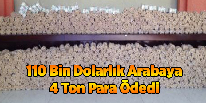 110 Bin Dolarlık Arabaya 4 Ton Para Ödedi