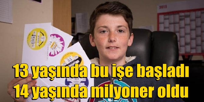 13 yaşında bu işe başladı 14 yaşında milyoner oldu