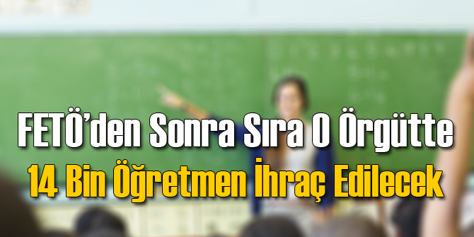 14 Bin Öğretmen Men Edilecek