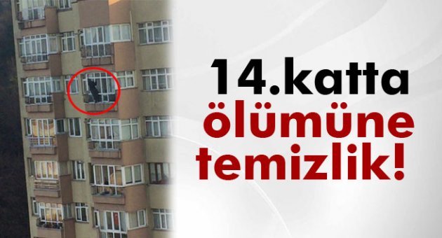 14. katta ölümüne temizlik