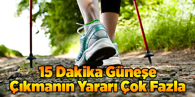 15 Dakika Güneşe Çıkmanın Yararı Çok Fazla