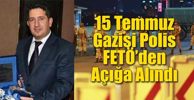 15 Temmuz Gazisi Polis Açığa Alındı