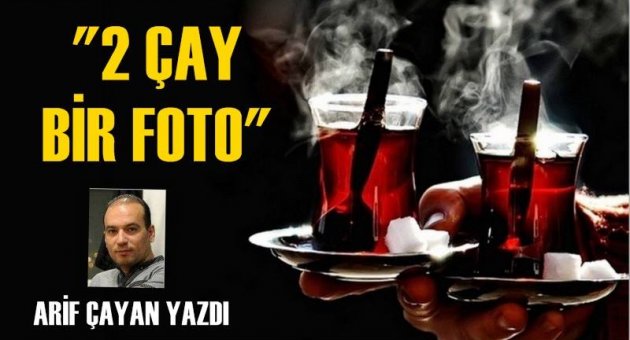 2 ÇAY, BİR FOTO