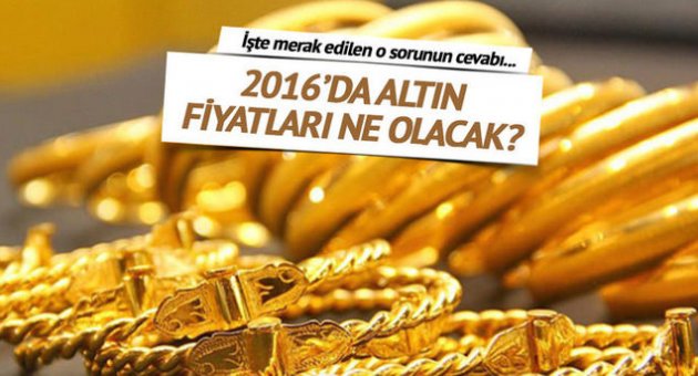 2016'da altın fiyatları ne olacak?
