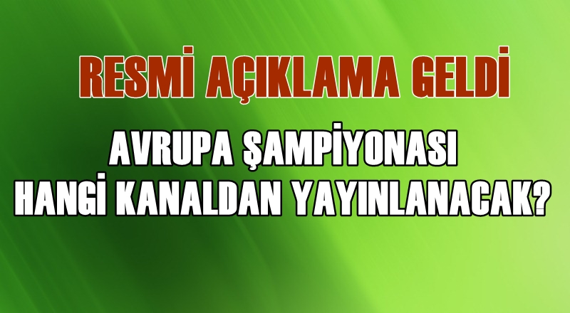 2016 Avrupa Şampiyonası hangi kanaldan yayınlanacak?