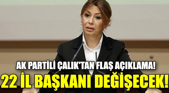 22 İl Başkanı Değişecek!