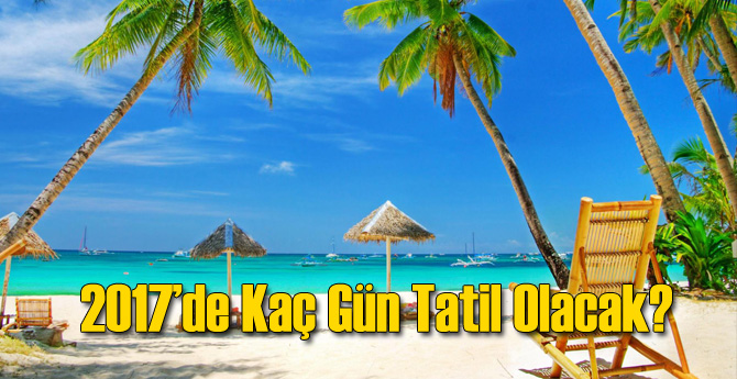 2017'nin Kaç Günü Tatille Geçecek