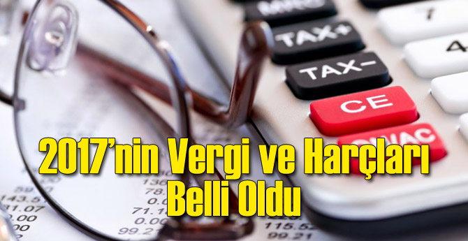 2017'nin Vergi ve Harçları Belli Oldu