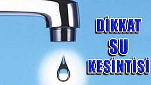 Dikkat! Su Kesintisi