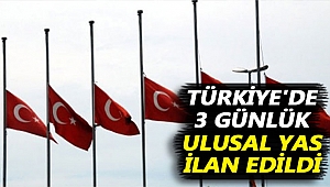 3 Gün Ulusal Yas İlan Edildi