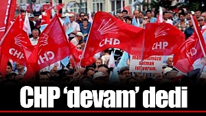 CHP 'devam' dedi