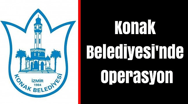 Konak&#039;ta Zabıta Müdürlüğü&#039;ne Operasyon