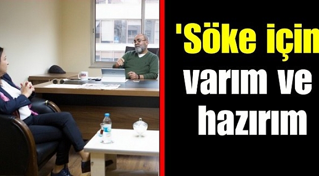Mimar Mine Aşçı; &#039;Söke için&#039; varım ve hazırım