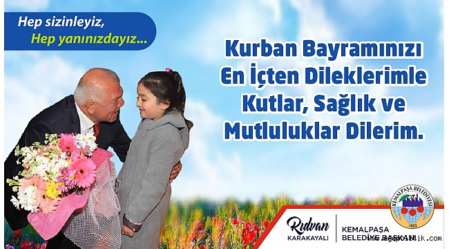 KEMALPAŞA BELEDİYE BAŞKANI RIDVAN KARAKAYALI’DAN BAYRAM MESAJI