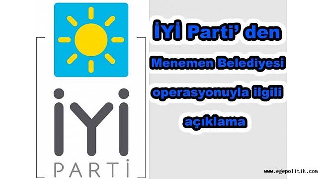 İYİ Parti İzmir' den "Menemen" açıklaması