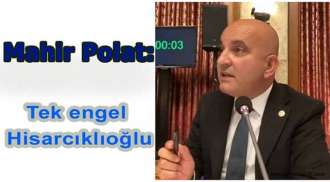 Mahir Polat: Tek engel Hisarcıklıoğlu