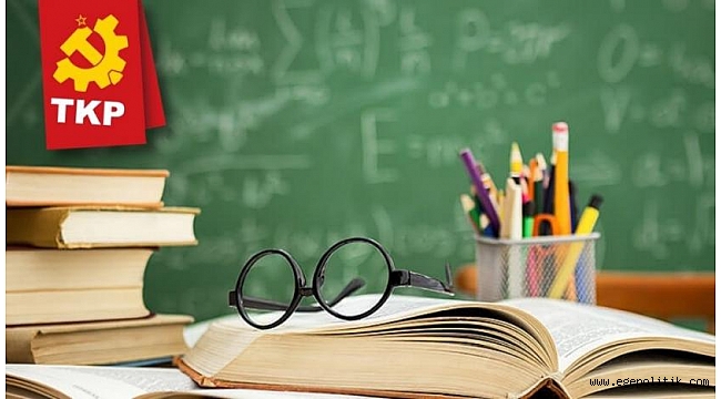 TKP' den "Bütün eğitim hizmetleri devletleştirilsin" çağrısı