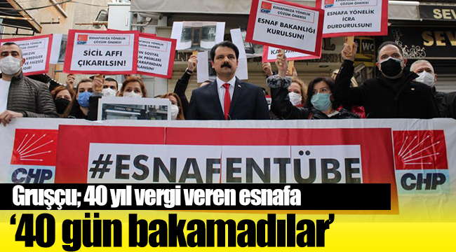 '40 yıl vergi veren esnafa 40 gün bakamadılar"