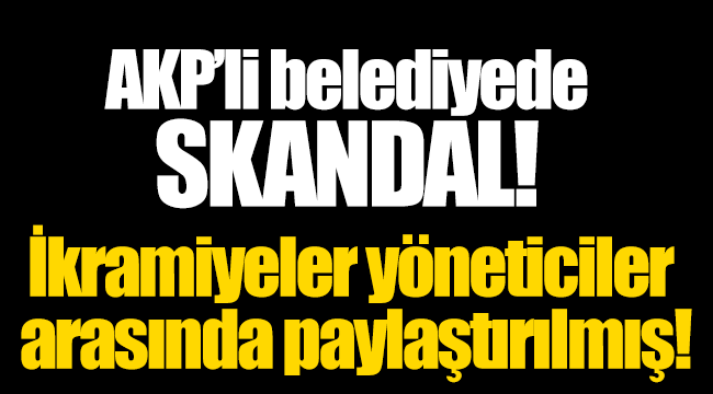 AK Parti'li belediyede skandal!