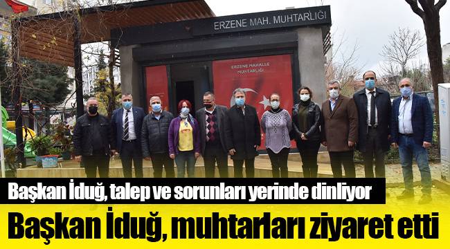 Başkan İduğ, muhtarları ziyaret etti