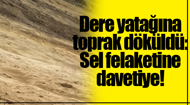 Bayraklı'da dere yatağına toprak döküldü: Sel felaketine davetiye!