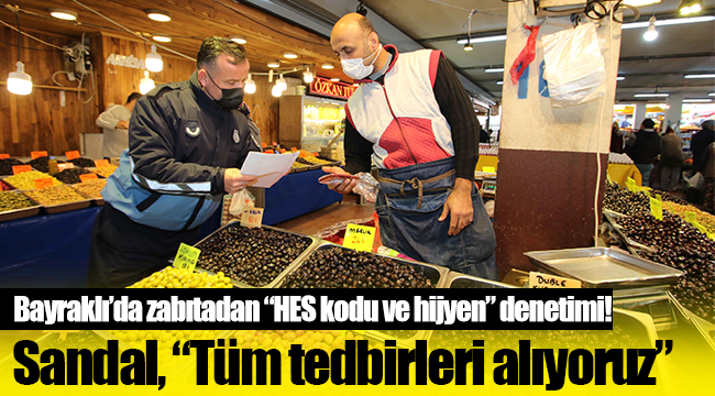 Bayraklı'da zabıta ekipleri "HES kodu ve hijyen" denetimi yaptı!