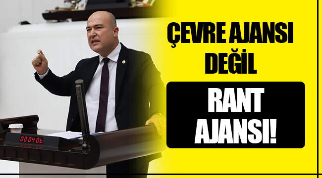 ‘Çevre Ajansı değil Rant Ajansı’
