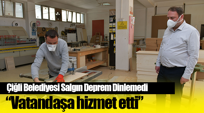 Çiğli Belediyesi Salgın Deprem Dinlemedi