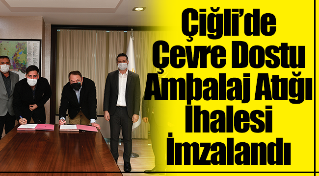 Çiğli’de Çevre Dostu Ambalaj Atığı İhalesi İmzalandı!