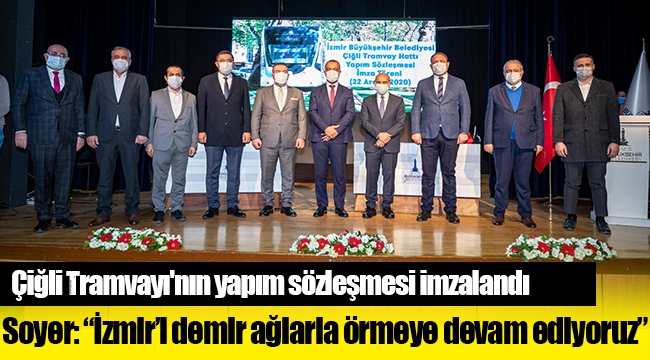 Çiğli Tramvayı&#039;nın yapım sözleşmesi imzalandı