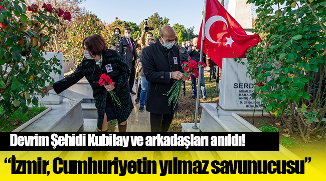 Devrim şehidi Kubilay ve arkadaşları Menemen’de anıldı