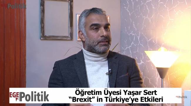 Ege Politik TV&#039;de Brexit sonrası için öngörülen adımlar atılmaya başlandı