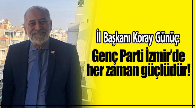Genç Parti, İzmir&#039;de her zaman güçlüdür!