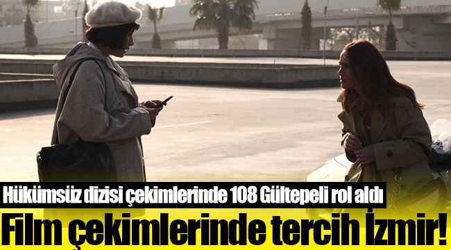Hükümsüz dizisinin çekimlerinde 108 Gültepeli rol aldı