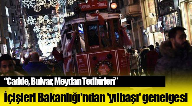 İçişleri Bakanlığı'ndan 'yılbaşı' genelgesi