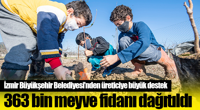 İzmir Büyükşehir Belediyesi’nden üreticiye büyük destek