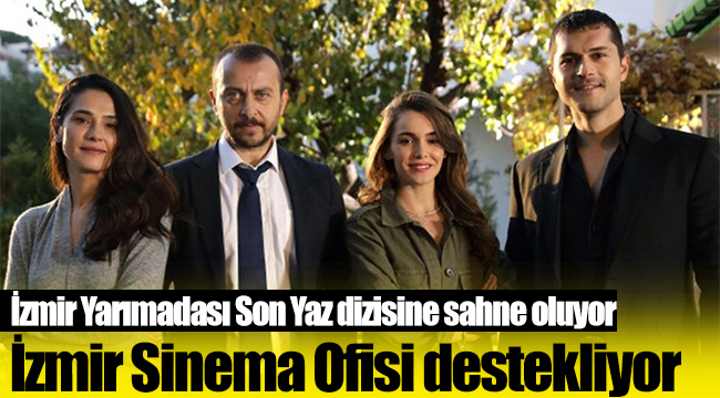İzmir Yarımadası Son Yaz dizisine sahne oluyor