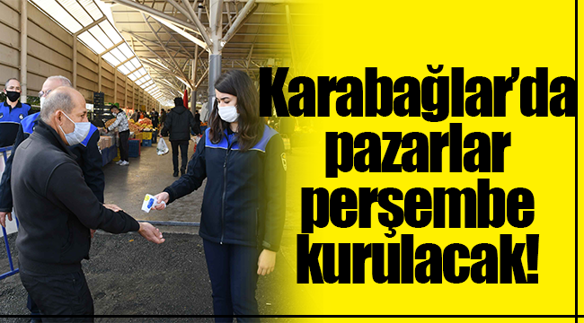 Karabağlar’da pazarlar perşembe kurulacak!