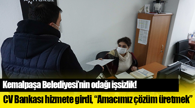 Kemalpaşa Belediyesi&#039;nin odağı işsizlik!