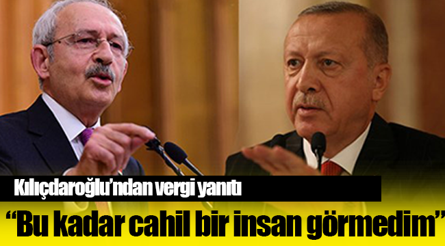 Kılıçdaroğlu’ndan Erdoğan’a ‘vergi’ yanıtı: