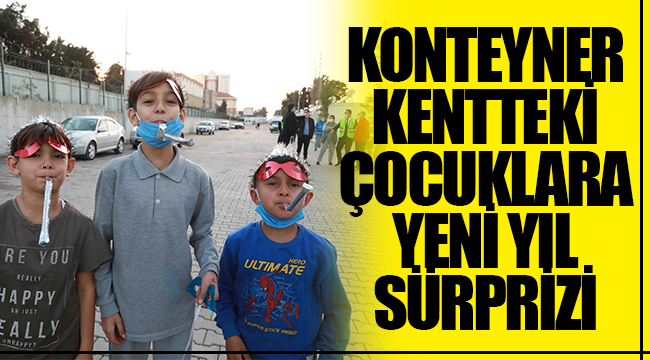 Konteyner kentteki çocuklara yeni yıl sürprizi